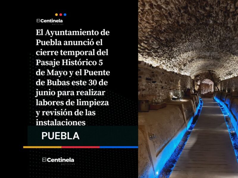 Cierran temporalmente el Pasaje Histórico 5 de Mayo y el Puente de Bubas tras lluvias en Puebla