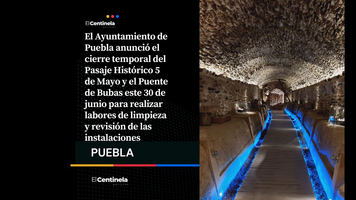 Cierran temporalmente el Pasaje Histórico 5 de Mayo y el Puente de Bubas tras lluvias en Puebla
