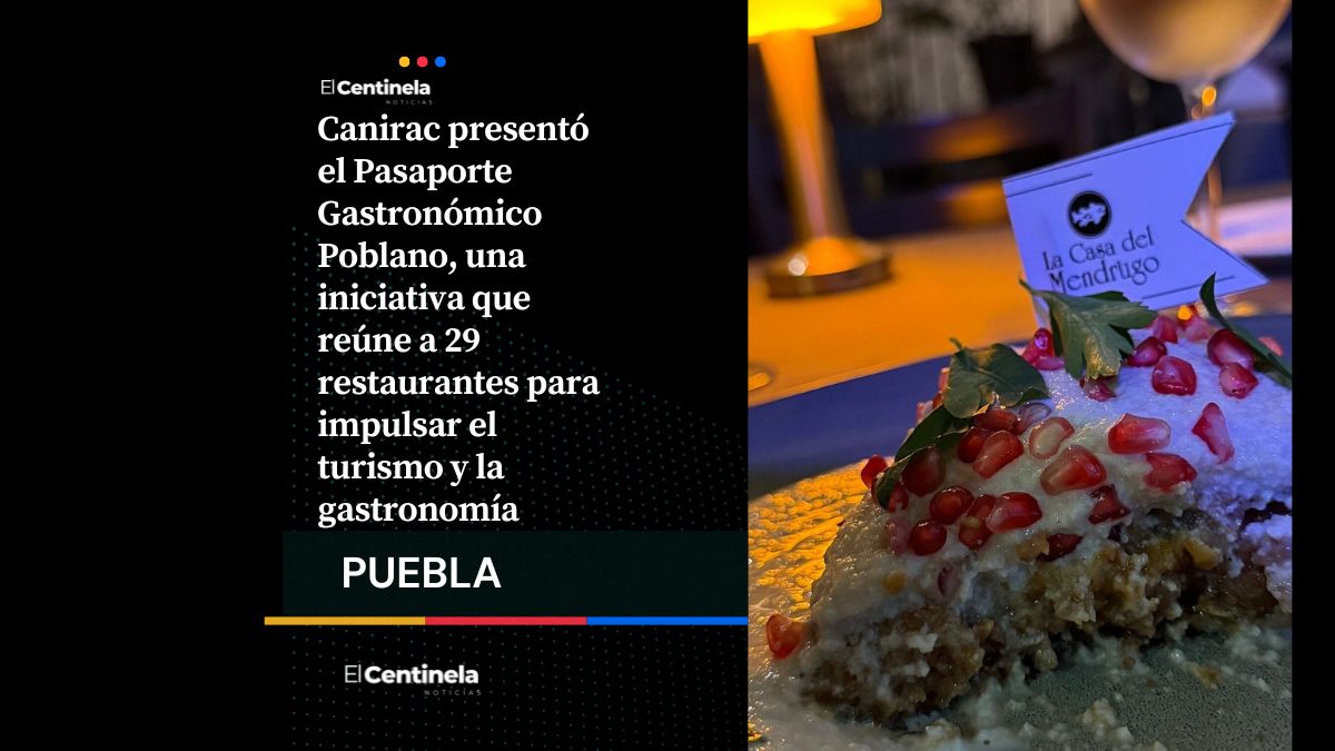 Lanzan Pasaporte Gastronómico Poblano: 29 restaurantes con promociones y experiencias exclusivas