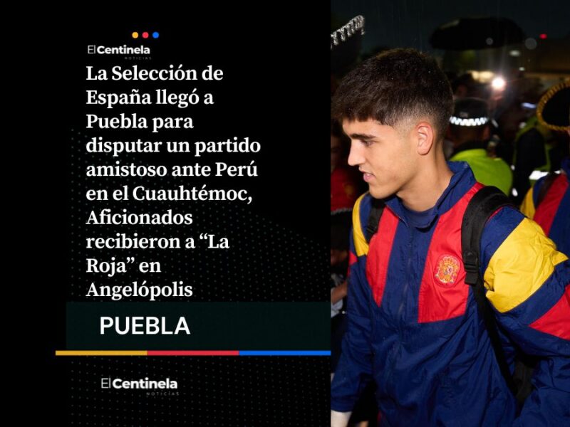 Selección de España llega a Puebla para enfrentar a Perú en el Cuauhtémoc a días del Mundial 2026