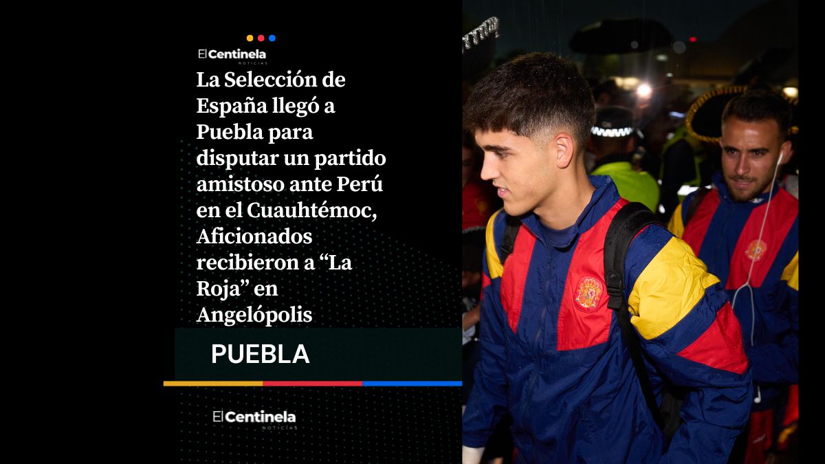 Selección de España llega a Puebla para enfrentar a Perú en el Cuauhtémoc a días del Mundial 2026