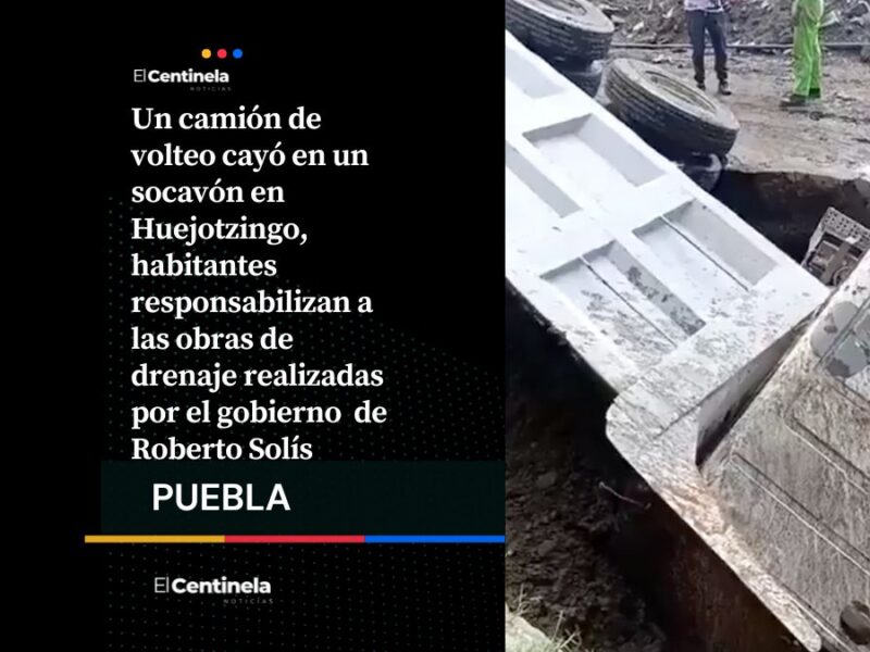 Socavón se traga camión en Huejotzingo: acusan obras deficientes del edil Roberto Solís