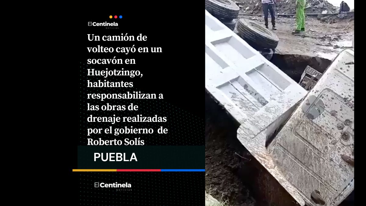 Socavón se traga camión en Huejotzingo: acusan obras deficientes del edil Roberto Solís