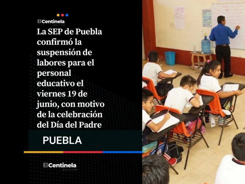 SEP Puebla suspende labores el 19 de junio por Día del Padre: quiénes descansan y por qué