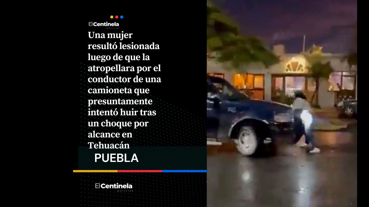Mujer es atropellada tras accidente en Tehuacán, conductor la arrolla y huye del lugar