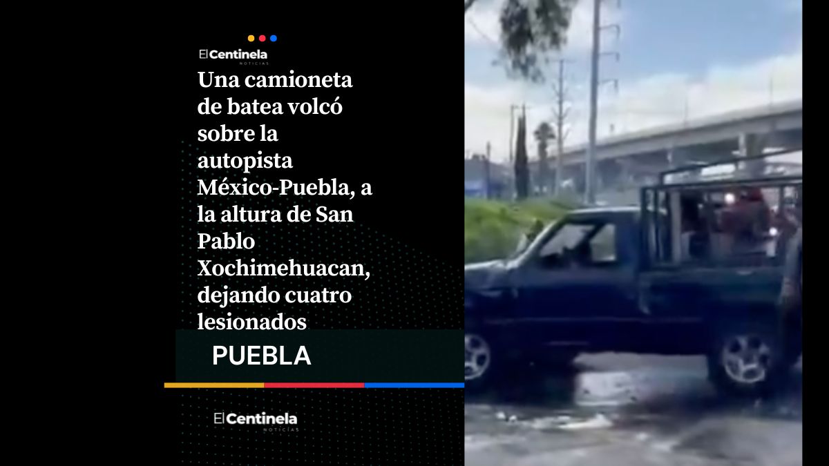 Volcadura en la autopista México-Puebla deja cuatro heridos, entre ellos un menor de edad