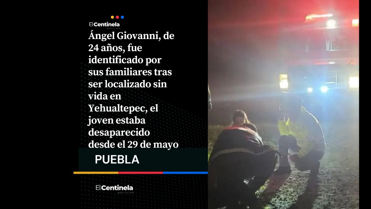 Identifican a Ángel Giovanni, joven desaparecido hallado sin vida en Yehualtepec