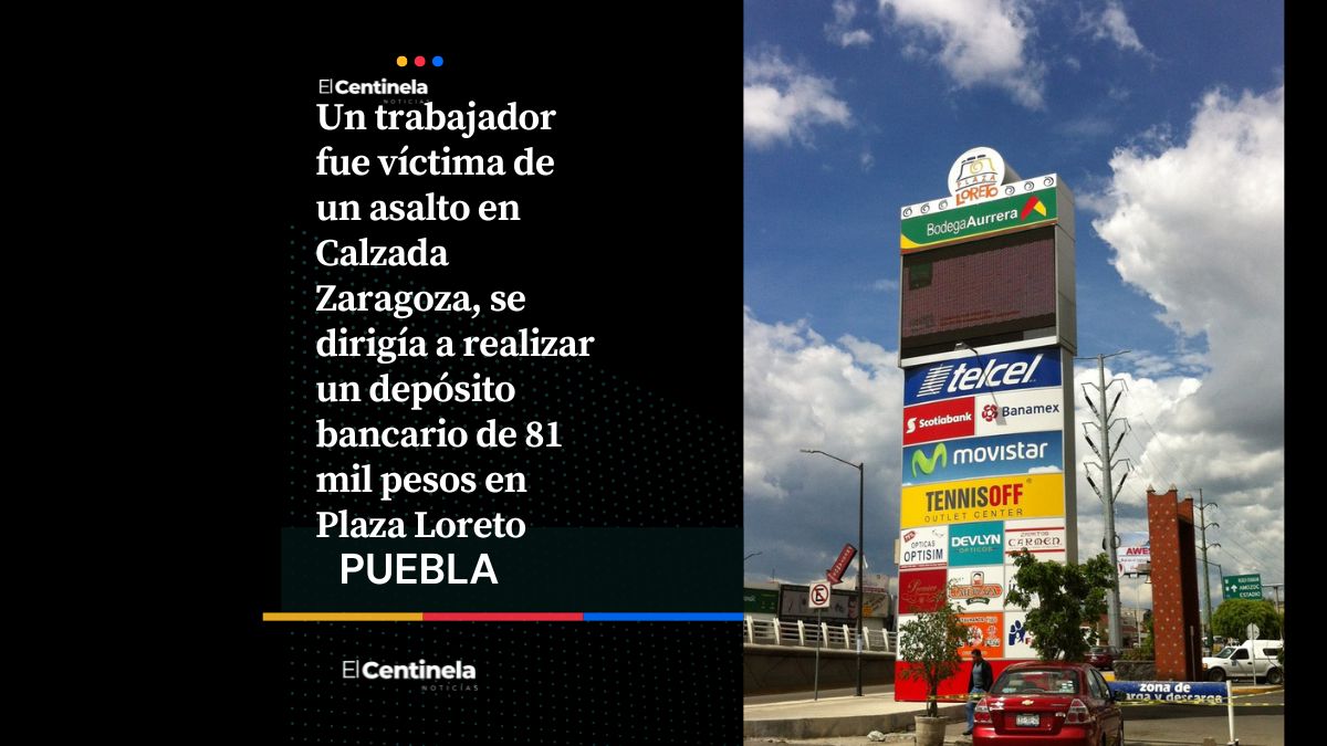 Asaltan a cuentahabiente y le roban 81 mil pesos en Calzada Zaragoza rumbo a Plaza Loreto