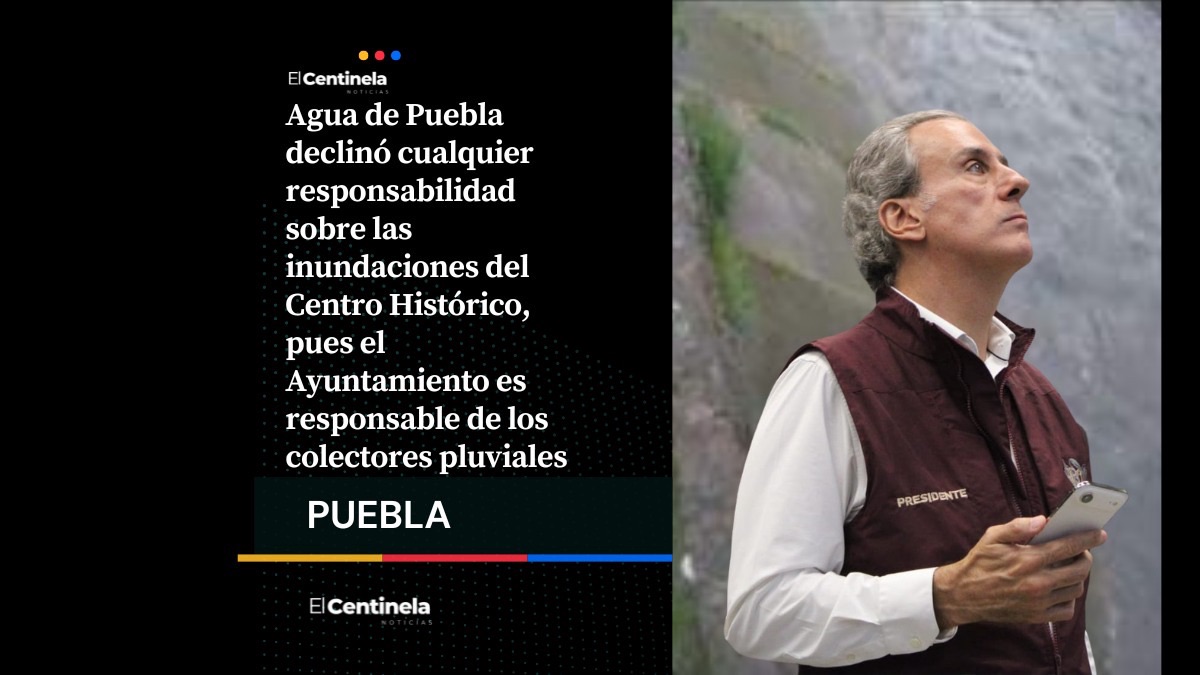 Pepe Chedraui tuvo la culpa de las megainundaciones en el Centro Histórico; Agua de Puebla descarta su responsabilidad