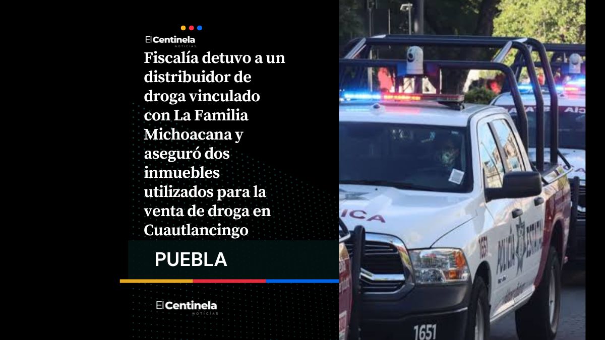 Detienen a distribuidor de La Familia Michoacana y desmantela dos narcopuntos en Cuautlancingo