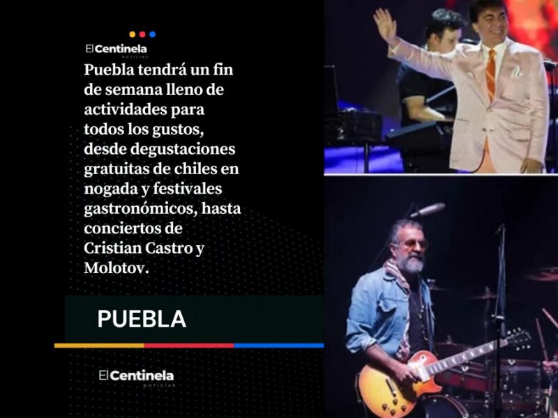 ¿Sin planes este fin? Habrá chiles en nogada gratis, concierto de Cristian Castro y show de Molotov en Puebla