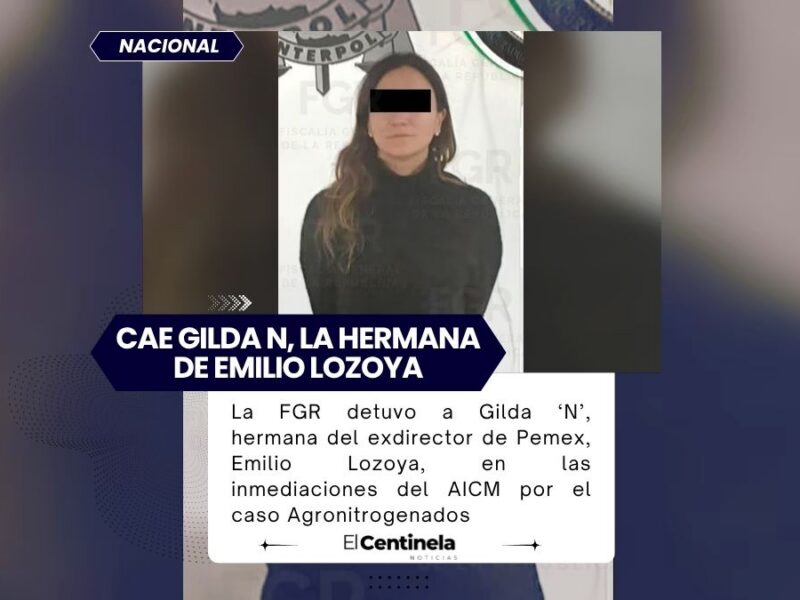 Detienen a Gilda ‘N’, hermana de Emilio Lozoya exdirector de Pemex, por triangular recursos