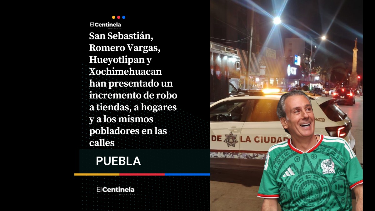 ¿Y dónde está la seguridad de Pepe Chedraui? Cuatro juntas auxiliares son las más peligrosas en la capital de Puebla