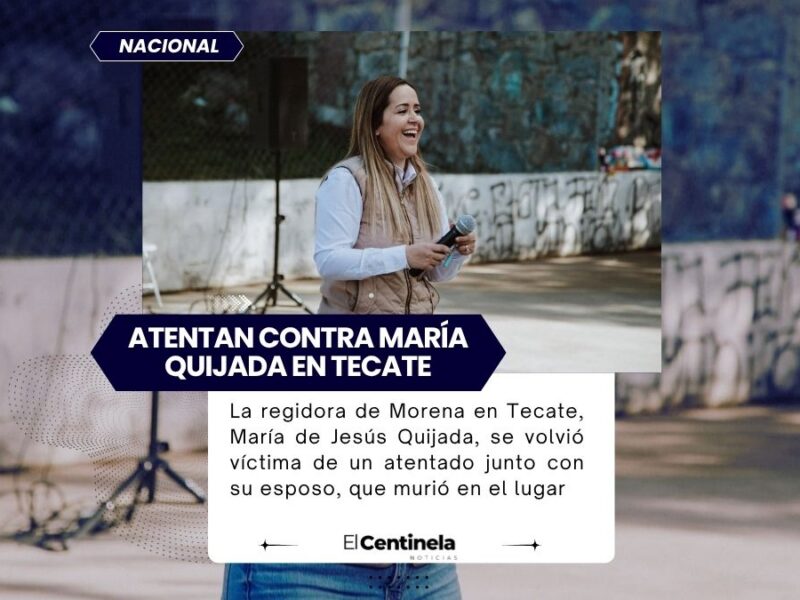 Atacan a balazos a María Quijada, regidora de Morena en Tecate, su esposo muere y ella está grave