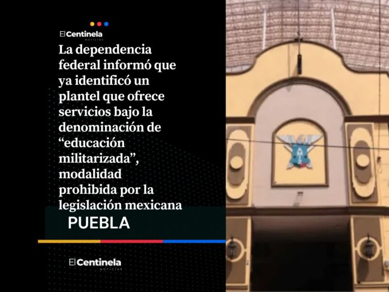 SEP detecta en Puebla escuela con modelo de educación militarizada y alista su clausura