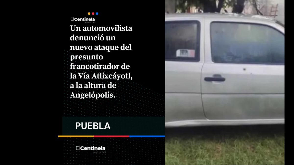 Francotirador de la Atlixcáyotl reaparece y suma 12 ataques; bala impacta un Pointer