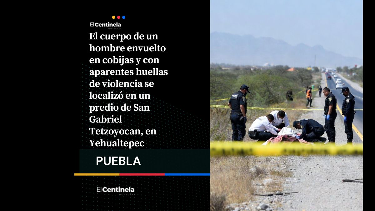 Hallan cadáver encobijado con huellas de violencia en Yehualtepec