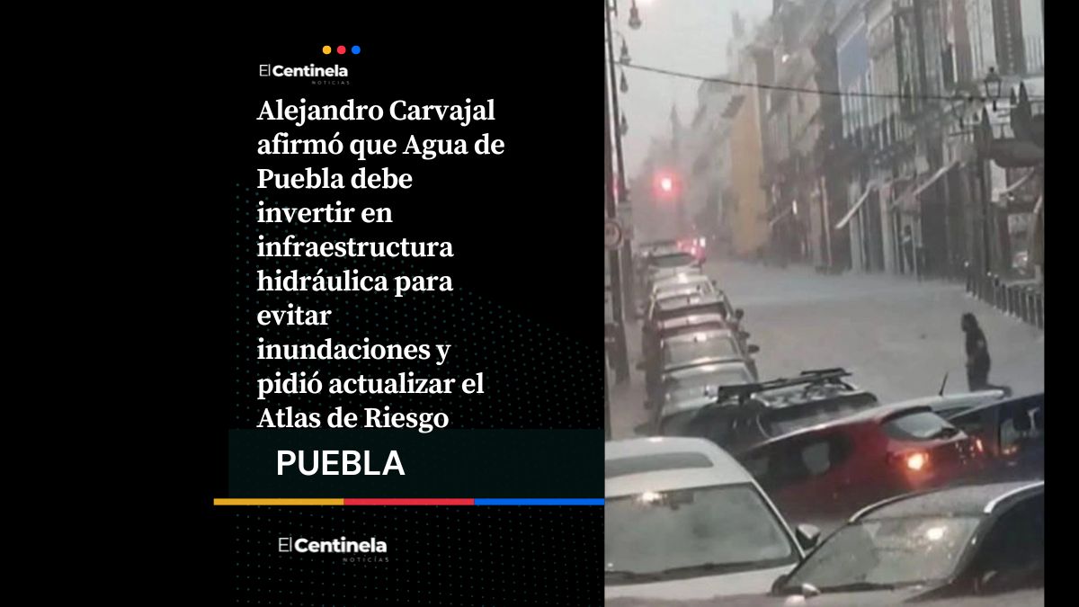 Alejandro Carvajal exige a Agua de Puebla reforzar infraestructura para prevenir inundaciones