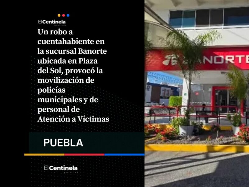 Atracan a cuentahabiente de Banorte en Plaza del Sol, cerca de Finanzas