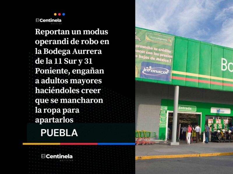 Alertan por modus operandi en Bodega Aurrera de la 31 Poniente, simulan manchas para asaltar a abuelos