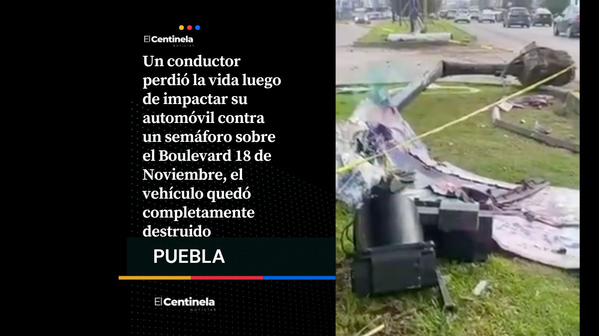 Muere conductor tras chocar contra un semáforo en el Boulevard 18 de Noviembre