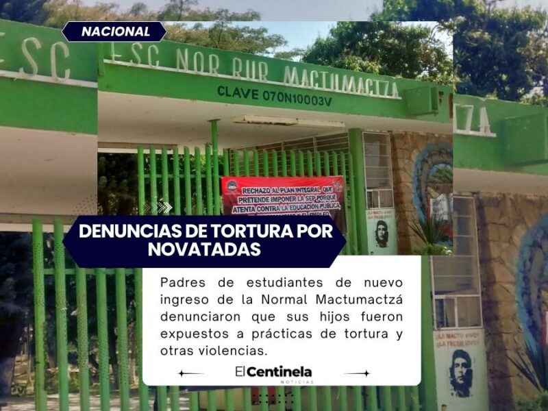 El caso de las denuncias de tortura por novatadas en la Normal Mactumactzá en Chiapas