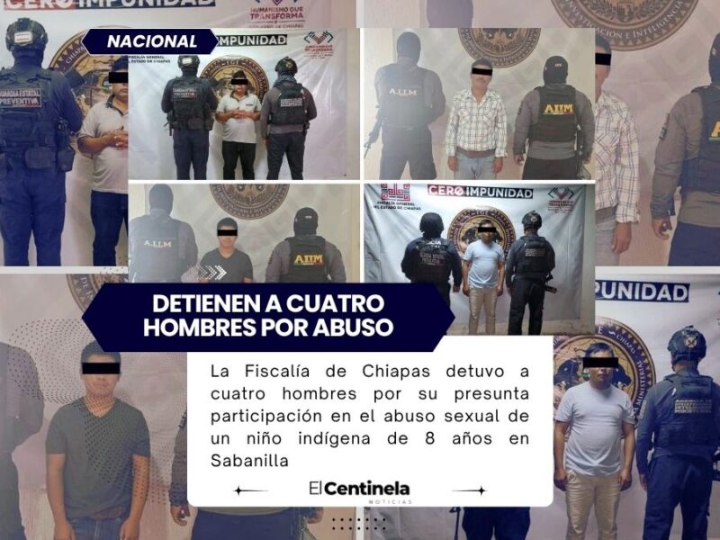 Detienen a cuatro hombres por abuso sexual contra un niño indígena de 8 años en Chiapas
