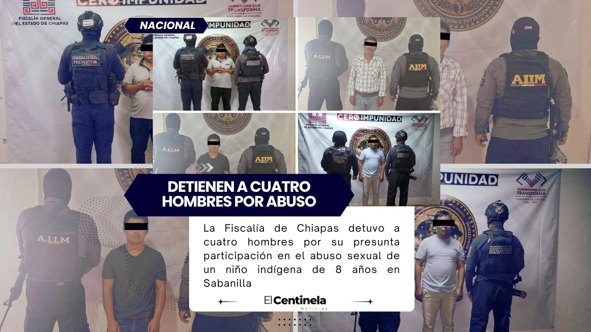 Detienen a cuatro hombres por abuso sexual contra un niño indígena de 8 años en Chiapas
