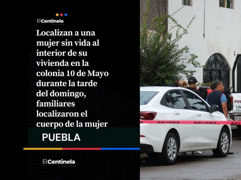 Feminicidio en la colonia 10 de Mayo: hallan a una mujer sin vida con huellas de violencia