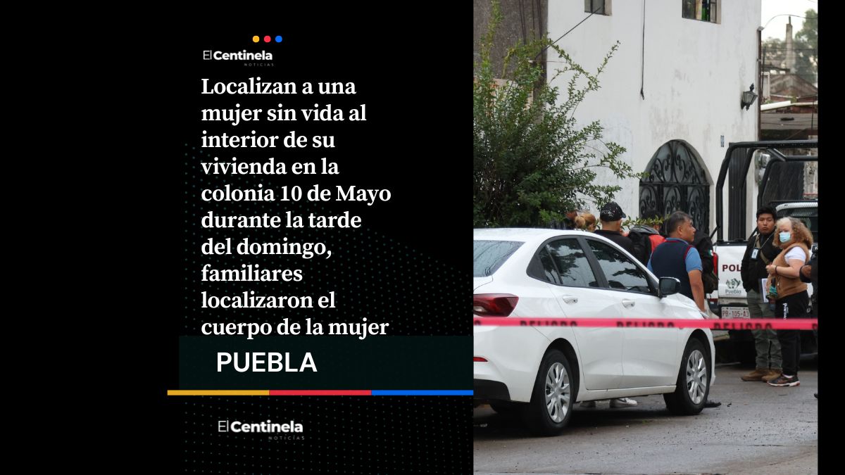 Feminicidio en la colonia 10 de Mayo: hallan a una mujer sin vida con huellas de violencia