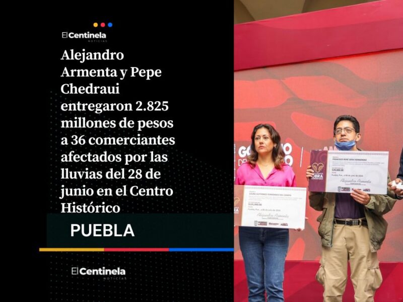 Gobierno de Puebla entrega 2.8 millones de pesos a comerciantes afectados por inundaciones en el Centro
