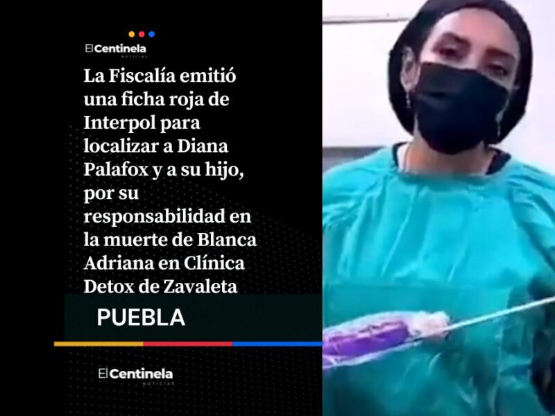 Interpol busca a Diana Palafox y a su hijo por el asesinato de Blanca Adriana en Clínica Detox