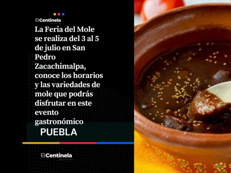 Feria del Mole 2026 en Puebla: dónde será, horarios y qué platillos podrás degustar