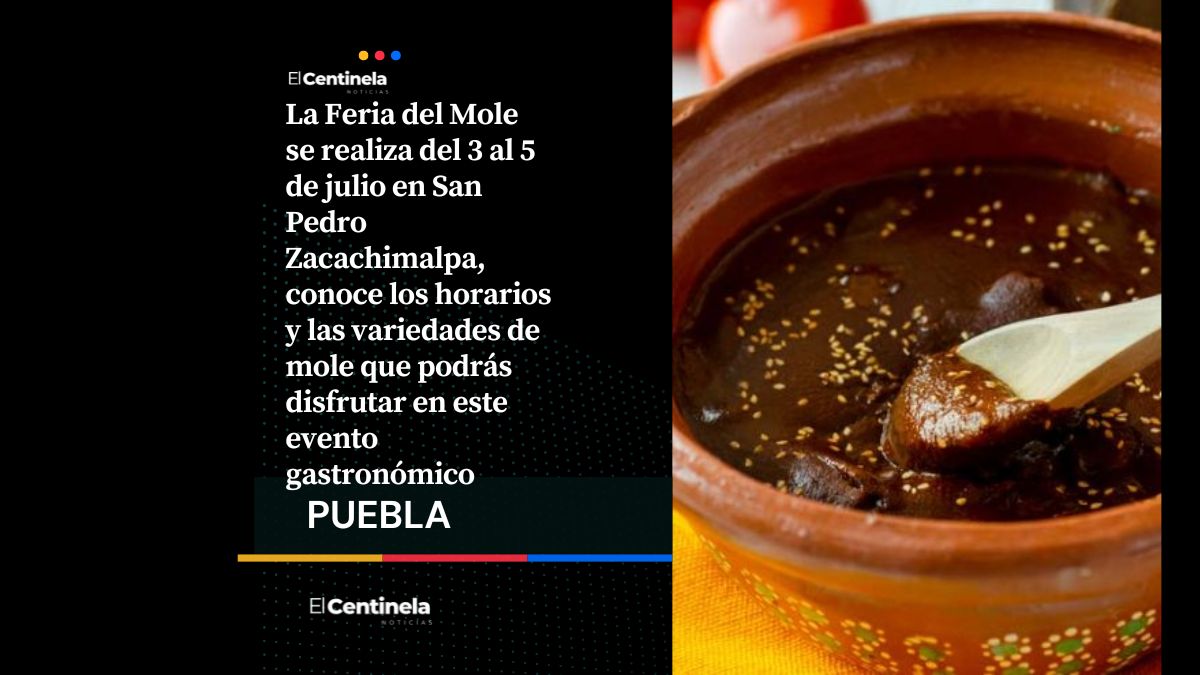 Feria del Mole 2026 en Puebla: dónde será, horarios y qué platillos podrás degustar