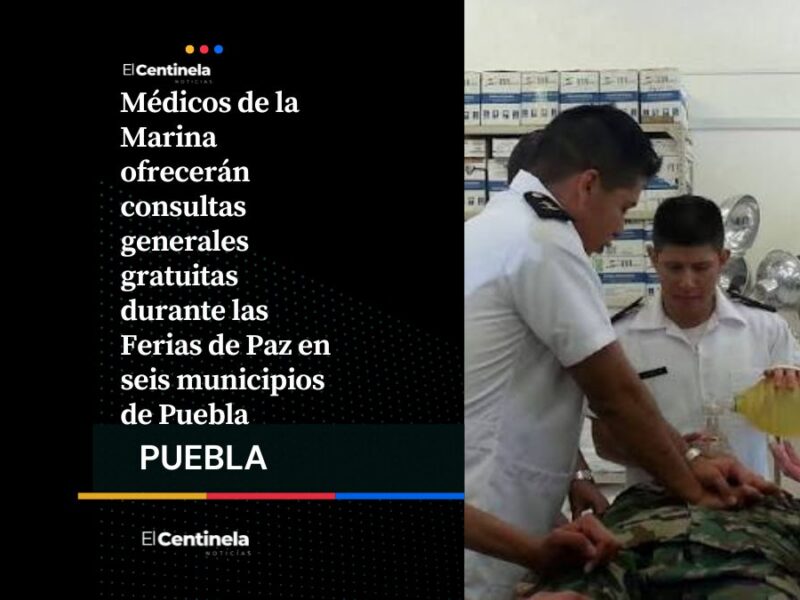 Médicos de la Marina darán consultas gratis en Puebla: fechas y municipios de las Ferias de Paz