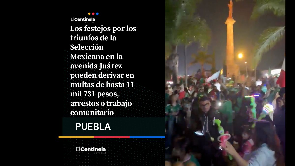 Festejos por la Selección Mexicana en la Juárez pueden costar hasta 11 mil pesos en multas, ¡aguas!