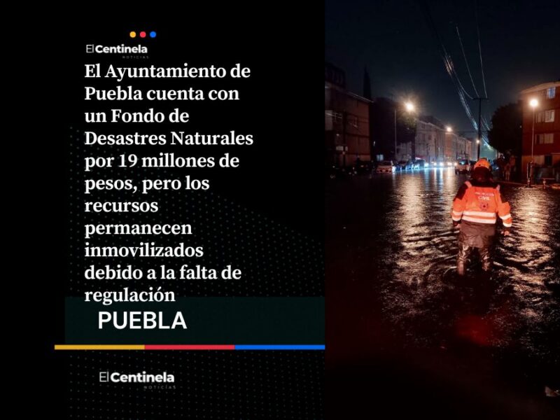 Ayuntamiento de Puebla mantiene sin operar 19 millones para desastres por falta de regulación