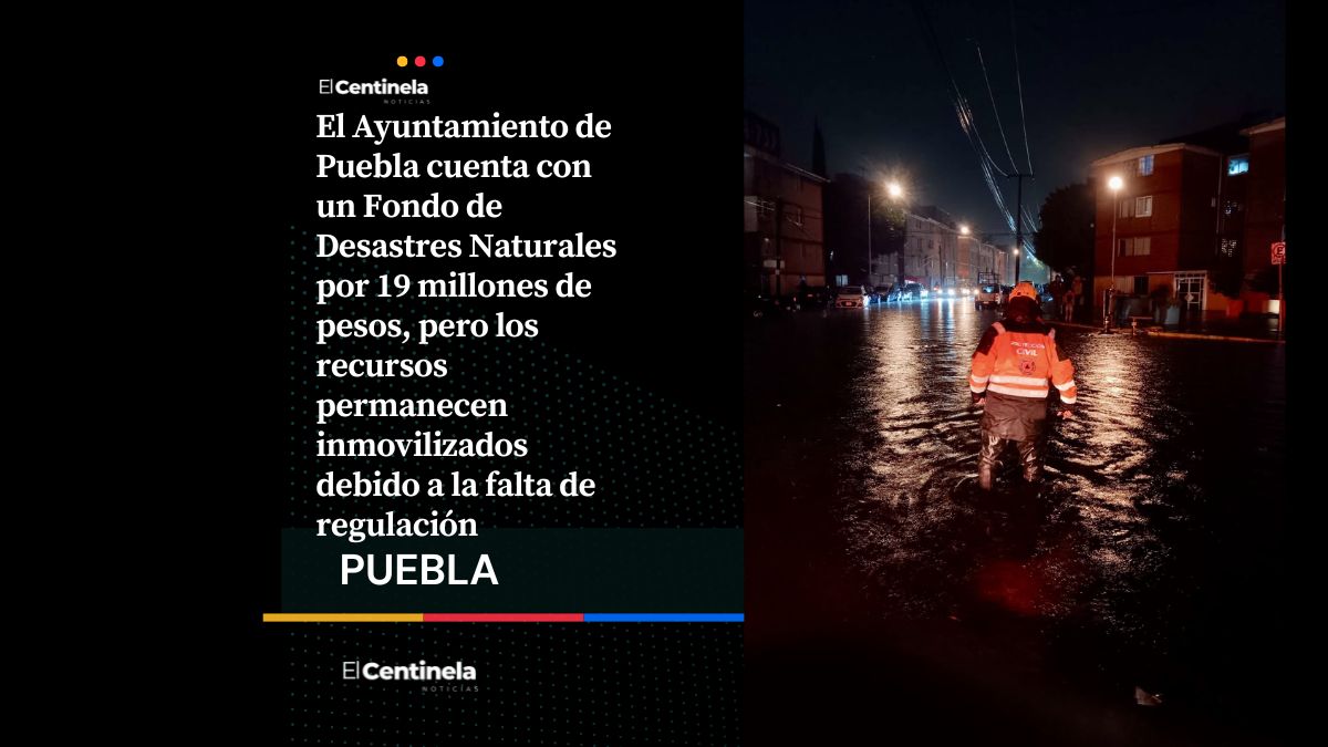 Ayuntamiento de Puebla mantiene sin operar 19 millones para desastres por falta de regulación