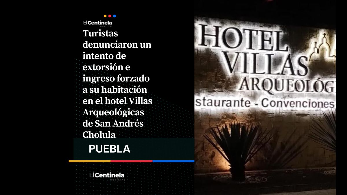 De miedo: Turistas denuncian intento de extorsión en hotel Villas Arqueológicas de Cholula