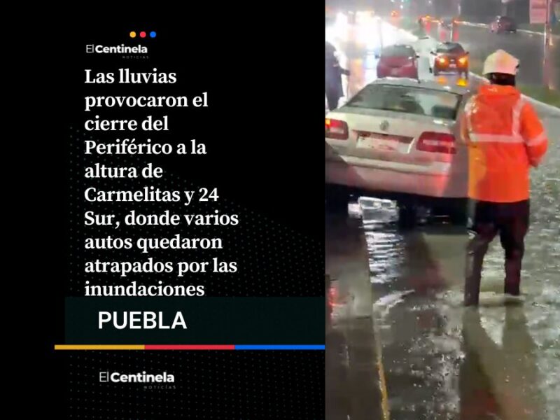 Sin soluciones: cierran Periférico por fuertes inundaciones, Carmelitas y 24 Sur en caos vial