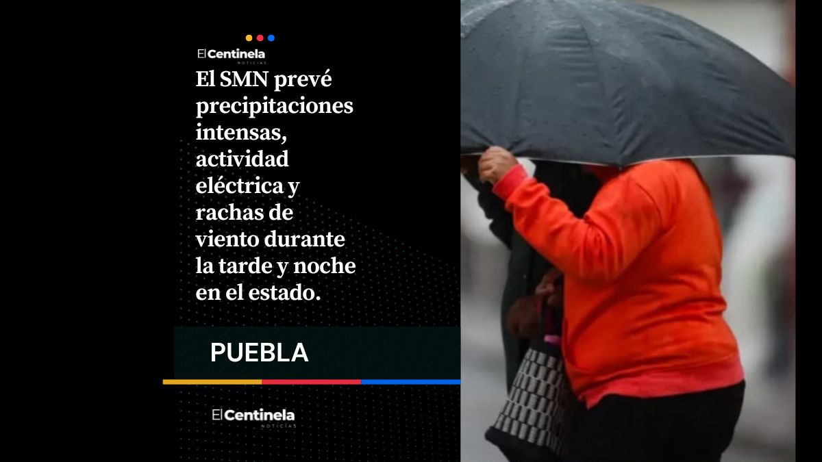 Tormentas, granizo y fuertes lluvias azotarán Puebla la tarde de este miércoles