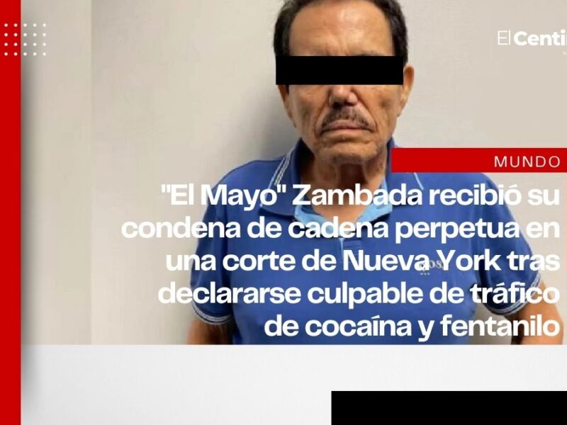 "El Mayo" Zambada es sentenciado a cadena perpetua, ordenan decomiso de 15 mil mdd