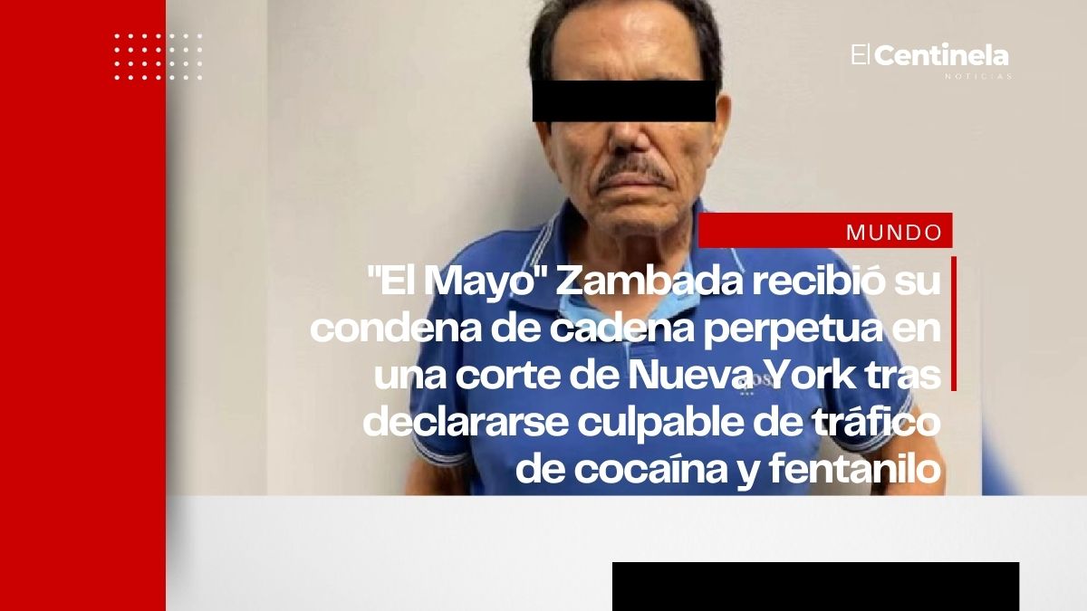 "El Mayo" Zambada es sentenciado a cadena perpetua, ordenan decomiso de 15 mil mdd