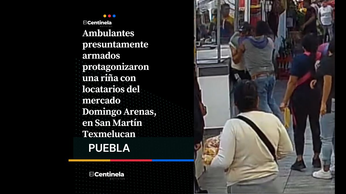 Ambulantes armados golpean a locatarios en el mercado Domingo Arenas de Texmelucan