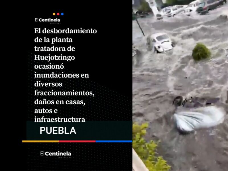 Colapsa planta tratadora en Huejotzingo y causa severas inundaciones en fraccionamientos