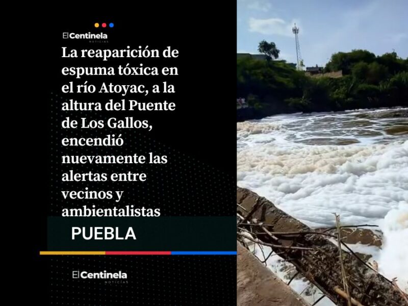 Cuidado: espuma tóxica vuelve al río Atoyac bajo el Puente de Los Gallos