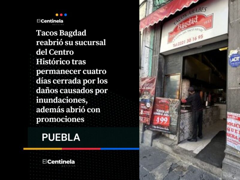 Tacos Bagdad reabre en el Centro Histórico tras daños por inundaciones, ¡hay promociones!