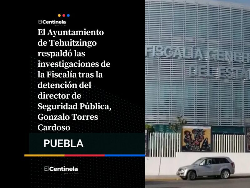 Ayuntamiento de Tehuitzingo respalda a la Fiscalía tras detención de su director de Seguridad Pública