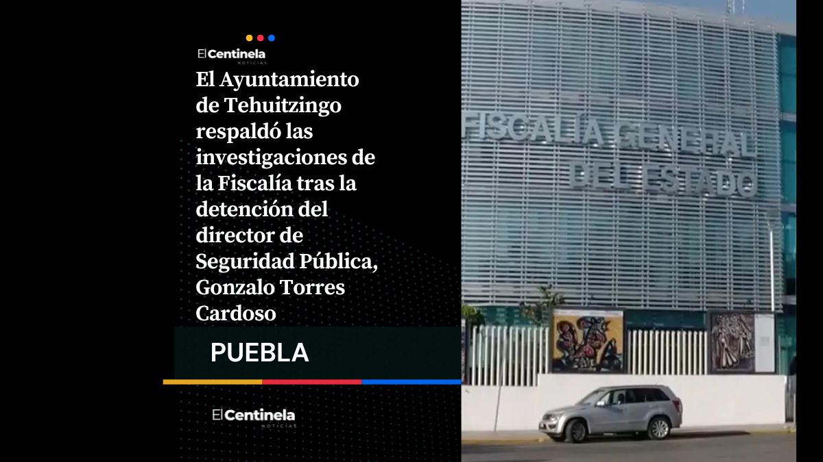 Ayuntamiento de Tehuitzingo respalda a la Fiscalía tras detención de su director de Seguridad Pública