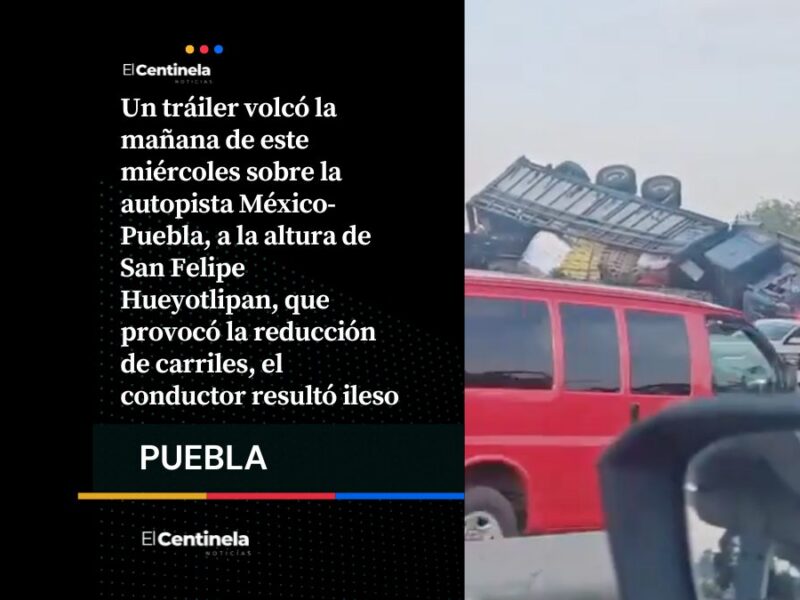 Vuelca tráiler en la México-Puebla, accidente ocasiona reducción de carriles y caos vial